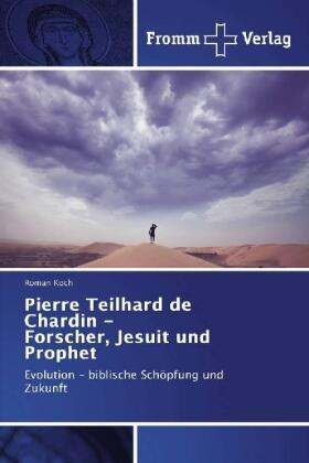 Koch |  Pierre Teilhard de Chardin - Forscher, Jesuit und Prophet | Buch |  Sack Fachmedien