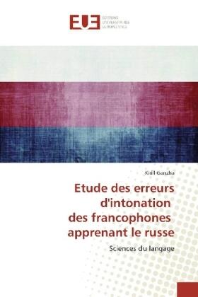 Ganzha |  Etude des erreurs d'intonation des francophones apprenant le russe | Buch |  Sack Fachmedien