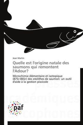 Martin |  Quelle est l'origine natale des saumons qui remontent l'Adour? | Buch |  Sack Fachmedien