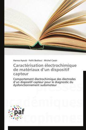 Ayoub / Bedioui / Cassir |  Caractérisation électrochimique de matériaux d'un dispositif capteur | Buch |  Sack Fachmedien