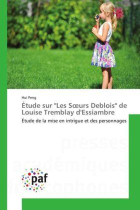 Peng |  Étude sur "Les S¿urs Deblois" de Louise Tremblay d'Essiambre | Buch |  Sack Fachmedien