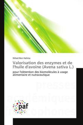 Ben Halima |  Valorisation des enzymes et de l'huile d'avoine (Avena sativa L.) | Buch |  Sack Fachmedien