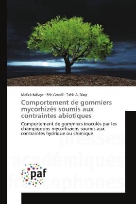 Ndiaye / Cavalli / Diop | Comportement de gommiers mycorhizés soumis aux contraintes abiotiques | Buch | 978-3-8416-4143-4 | sack.de