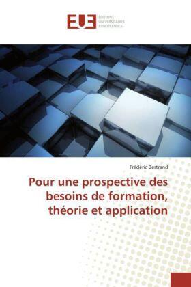 Bertrand |  Pour une prospective des besoins de formation, théorie et application | Buch |  Sack Fachmedien