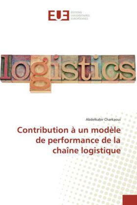 Charkaoui |  Contribution à un modèle de performance de la chaîne logistique | Buch |  Sack Fachmedien