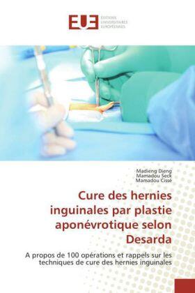 Dieng / Seck / Cissé |  Cure des hernies inguinales par plastie aponévrotique selon Desarda | Buch |  Sack Fachmedien
