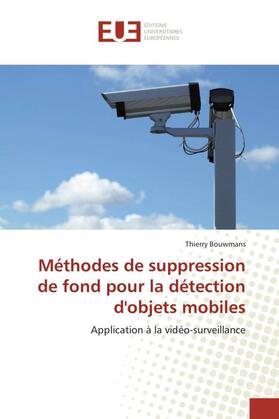 Bouwmans |  Méthodes de suppression de fond pour la détection d'objets mobiles | Buch |  Sack Fachmedien