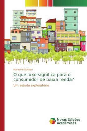 Schulze |  O que luxo significa para o consumidor de baixa renda? | Buch |  Sack Fachmedien