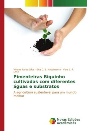 Farias Silva / S. Nascimento / A. Lima | Pimenteiras Biquinho cultivadas com diferentes águas e substratos | Buch | 978-3-8417-2039-9 | sack.de