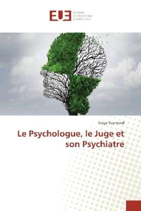 Raymond |  Le Psychologue, le Juge et son Psychiatre | Buch |  Sack Fachmedien