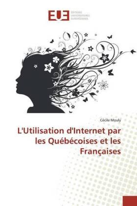 Mouly |  L'Utilisation d'Internet par les Québécoises et les Françaises | Buch |  Sack Fachmedien