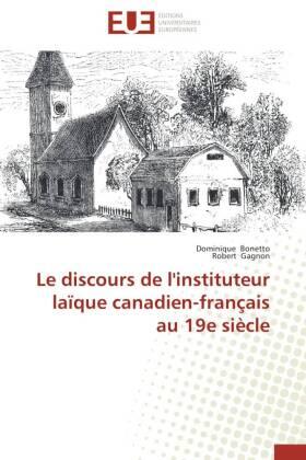 Bonetto / Gagnon |  Le discours de l'instituteur laïque canadien-français au 19e siècle | Buch |  Sack Fachmedien