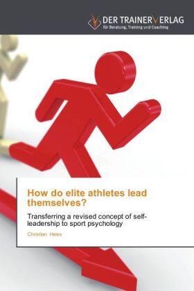 Heiss |  How do elite athletes lead themselves? | Buch |  Sack Fachmedien