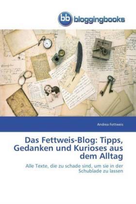 Fettweis |  Das Fettweis-Blog: Tipps, Gedanken und Kurioses aus dem Alltag | Buch |  Sack Fachmedien