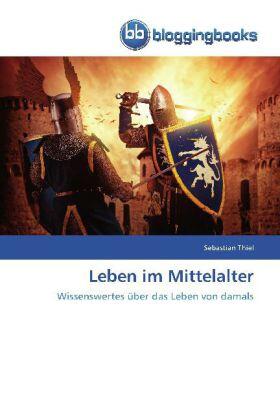 Thiel |  Leben im Mittelalter | Buch |  Sack Fachmedien