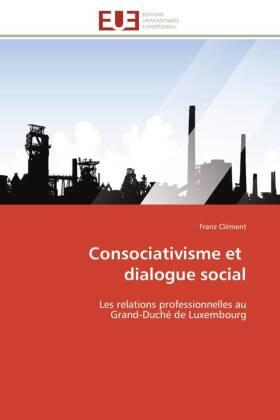Clément |  Consociativisme et dialogue social | Buch |  Sack Fachmedien