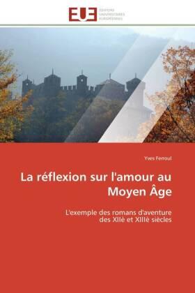 Ferroul |  La réflexion sur l'amour au Moyen Âge | Buch |  Sack Fachmedien