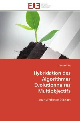 Bechikh |  Hybridation des Algorithmes Evolutionnaires Multiobjectifs | Buch |  Sack Fachmedien