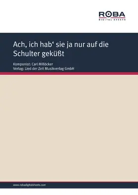 Millöcker / Zell / Genée |  Ach, ich hab' sie ja nur auf die Schulter geküßt | eBook | Sack Fachmedien