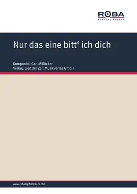 Millöcker / Zell / Genée |  Nur das eine bitt' ich dich | eBook | Sack Fachmedien