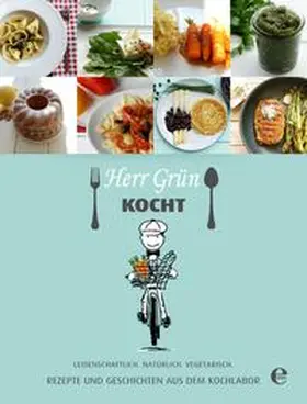 Zimmer |  Herr Grün kocht - Rezepte und Geschichten aus dem Kochlabor | Buch |  Sack Fachmedien