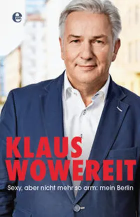 Wowereit / Lauer |  Sexy, aber nicht mehr so arm: mein Berlin | Buch |  Sack Fachmedien
