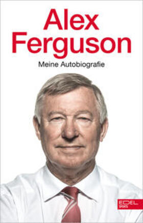 Ferguson |  Alex Ferguson - Meine Autobiografie | eBook | Sack Fachmedien