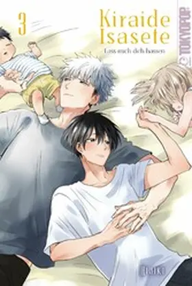 Hijiki |  Kiraide Isasete - Lass mich dich hassen, Band 03 | eBook | Sack Fachmedien