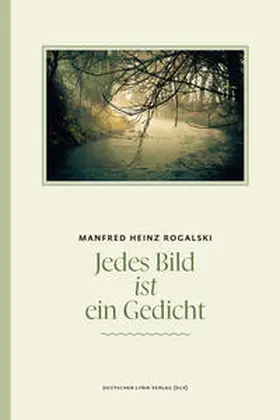 Rogalski |  Jedes Bild ist ein Gedicht | Buch |  Sack Fachmedien