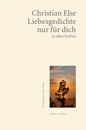Else |  Liebesgedichte nur für dich – in allen Farben | Buch |  Sack Fachmedien