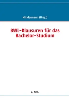 Mindermann |  BWL-Klausuren für das Bachelor-Studium | Buch |  Sack Fachmedien