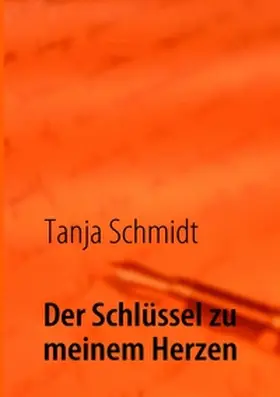 Schmidt |  Der Schlüssel zu meinem Herzen | Buch |  Sack Fachmedien