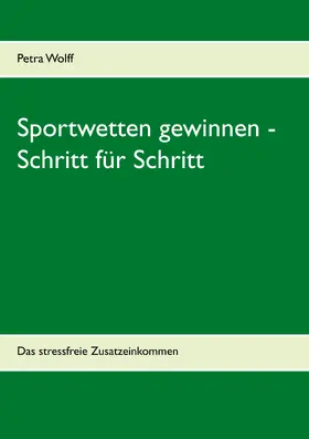 Wolff |  Sportwetten gewinnen - Schritt für Schritt | eBook | Sack Fachmedien