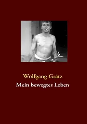 Grätz |  Mein bewegtes Leben | Buch |  Sack Fachmedien