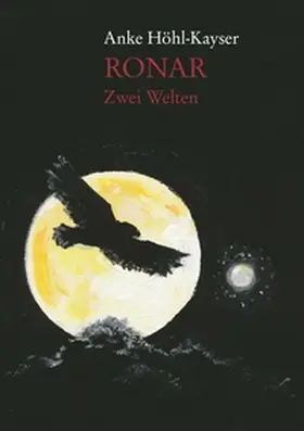 Höhl-Kayser |  Ronar - Zwei Welten | Buch |  Sack Fachmedien