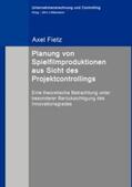 Fietz / Littkemann |  Planung von Spielfilmproduktionen aus Sicht des Projektcontrollings | Buch |  Sack Fachmedien