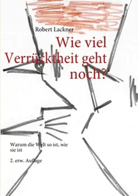 Lackner | Wie viel Verrücktheit geht noch? | Buch | 978-3-8423-3639-1 | www.sack.de