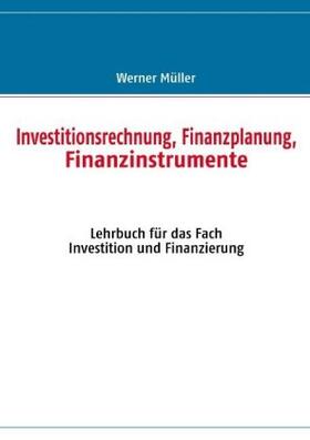 Müller | Investitionsrechnung, Finanzplanung, Finanzinstrumente | Buch | 978-3-8423-3660-5 | sack.de