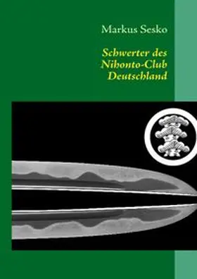 Sesko |  Schwerter des Nihonto-Club Deutschland | Buch |  Sack Fachmedien