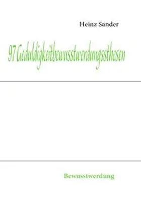 Sander |  97 Geduldigkeitbewusstwerdungssthesen | Buch |  Sack Fachmedien
