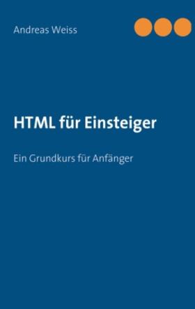 Weiss | HTML für Einsteiger | Buch | 978-3-8423-4769-4 | sack.de