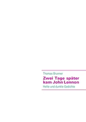 Brunner |  Zwei Tage später kam John Lennon | Buch |  Sack Fachmedien