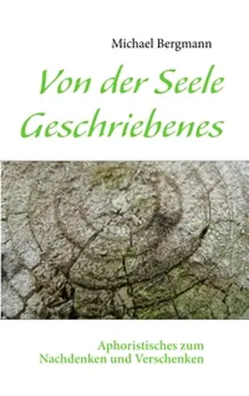Bergmann |  Von der Seele Geschriebenes | Buch |  Sack Fachmedien