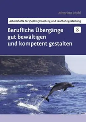 Nohl |  Berufliche Übergänge gut bewältigen und kompetent gestalten | Buch |  Sack Fachmedien