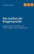 Weiss |  Das Lexikon der Drogensprache | Buch |  Sack Fachmedien