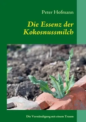 Hofmann |  Die Essenz der Kokosnussmilch | Buch |  Sack Fachmedien