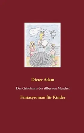 Adam |  Das Geheimnis der silbernen Muschel | Buch |  Sack Fachmedien