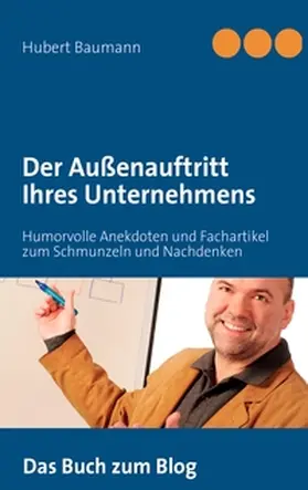 Baumann |  Der Außenauftritt Ihres Unternehmens | Buch |  Sack Fachmedien