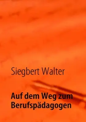 Walter |  Auf dem Weg zum Berufspädagogen | Buch |  Sack Fachmedien