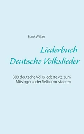 Weber | Liederbuch (Deutsche Volkslieder) | Buch | 978-3-8423-6702-9 | www.sack.de
